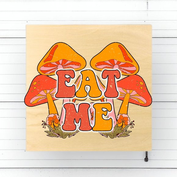 Handmade 12" Sublimated Wood Retro Mushroom "Eat Me" Sign - Picture 1 of 5